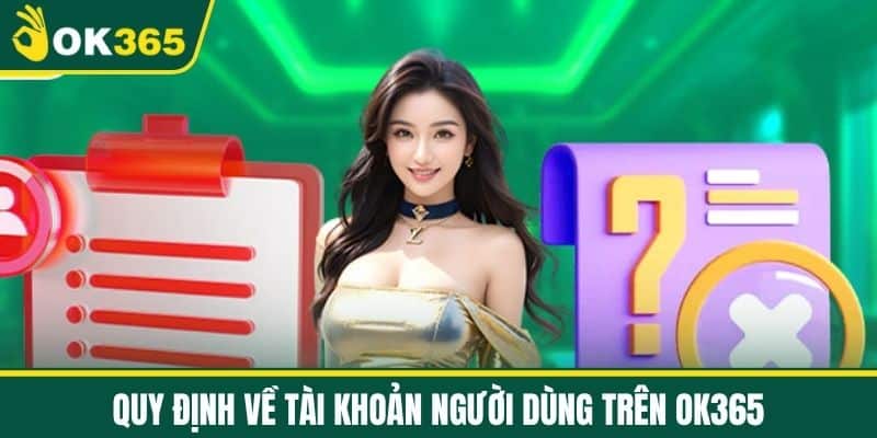 Quy Định Về Tài Khoản Người Dùng trên OK365